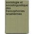 Sociologie Et Sociolinguistique Des Francophonies Israeliennes