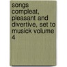 Songs Compleat, Pleasant and Divertive, Set to Musick Volume 4 door Thomas D'Urfey