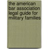 The American Bar Association Legal Guide for Military Families door American Bar Association