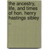 The Ancestry, Life, and Times of Hon. Henry Hastings Sibley .. door Nathaniel West