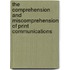 The Comprehension and Miscomprehension of Print Communications