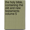 The Holy Bible, Containing the Old and New Testaments Volume 5 door Mackail