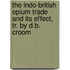 The Indo-British Opium Trade And Its Effect, Tr. By D.B. Croom