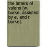 The Letters Of Valens [W. Burke, Assisted By E. And R. Burke]. door William Burke