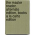 The Master Reader, Alternate Edition, Books a la Carte Edition