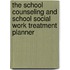 The School Counseling and School Social Work Treatment Planner