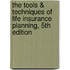 The Tools & Techniques of Life Insurance Planning, 5th Edition
