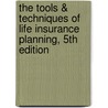 The Tools & Techniques of Life Insurance Planning, 5th Edition door Stephan Leimberg