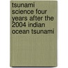 Tsunami Science Four Years After The 2004 Indian Ocean Tsunami door Phil R. Cummins