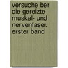 Versuche Ber Die Gereizte Muskel- Und Nervenfaser. Erster Band door Friedrich Wilhelm H. Alexander Humboldt