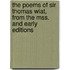 the Poems of Sir Thomas Wiat, from the Mss. and Early Editions