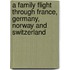 A Family Flight Through France, Germany, Norway And Switzerland