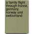 A Family Flight Through France, Germany, Norway and Switzerland