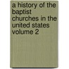 A History of the Baptist Churches in the United States Volume 2 by Henry Codman Potter