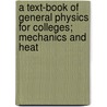 A Text-Book of General Physics for Colleges; Mechanics and Heat door Joseph Albertus Culler