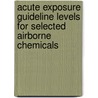 Acute Exposure Guideline Levels for Selected Airborne Chemicals door National Academy Press