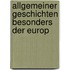 Allgemeiner Geschichten besonders der Europ