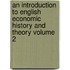 An Introduction to English Economic History and Theory Volume 2