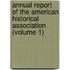 Annual Report of the American Historical Association (Volume 1)