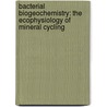 Bacterial Biogeochemistry: The Ecophysiology of Mineral Cycling by Tom Fenchel
