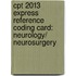 Cpt 2013 Express Reference Coding Card: Neurology/ Neurosurgery