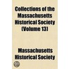 Collections of the Massachusetts Historical Society (Volume 13) door Massachusetts Historical Society