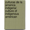 Culturas de la America indigena/ Culture of Indigenous American door Wolfgang Haberland