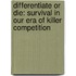 Differentiate or Die: Survival in Our Era of Killer Competition
