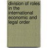 Division of roles in the International economic and legal order door Willem J.M. Van Genugten