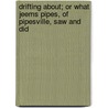 Drifting About; Or What Jeems Pipes, of Pipesville, Saw and Did by Stephen C. Masset