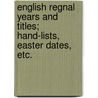 English Regnal Years and Titles; Hand-Lists, Easter Dates, Etc. door John Eyre Winstanley Wallis