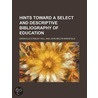 Hints Toward A Select And Descriptive Bibliography Of Education by Granville Stanley Hall