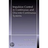 Impulsive Control in Continuous and Discrete-Continuous Systems door Evgeny Y. Rubinovich