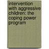 Intervention with Aggressive Children: The Coping Power Program door John Lochman