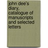 John Dee's Diary, Catalogue of Manuscripts and Selected Letters door M R. James