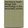 Learning to Teach Design and Technology in the Secondary School door Gwyneth Owen-jackson