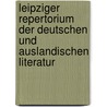 Leipziger Repertorium Der Deutschen Und Auslandischen Literatur by Universitt Leipzig