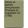 Lettres Et Epitres Amoureuses D'Heloise Et D'Abeilard V2 (1780) door Peter Abelard