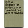 Light, a Textbook for Students Who Have Had One Year of Physics door Herbert Meredith Reese