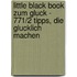 Little Black Book Zum Gluck - 771/2 Tipps, Die Glucklich Machen