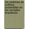 Los Sistemas de Cultivos Sostenibles En Los Cerrados Brasilenos door Food and Agriculture Organization of the United Nations
