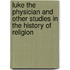 Luke the physician and other studies in the history of religion