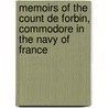Memoirs of the Count de Forbin, Commodore in the Navy of France by Comte De Forbin