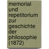 Memorial Und Repetitorium Zur Geschichte Der Philosophie (1872) by Ernst Kuhn