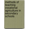 Methods Of Teaching Vocational Agriculture In Secondary Schools by Samuel Houston Dadisman