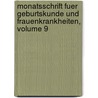 Monatsschrift Fuer Geburtskunde Und Frauenkrankheiten, Volume 9 by Anonymous