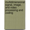 Multidimensional Signal, Image, and Video Processing and Coding door John W. Woods