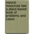 Natural Resources Law: A Place-Based Book of Problems and Cases