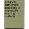 Nonlinear Differential Equations of Chemically Reacting Systems by George R. Gavalas