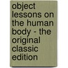 Object Lessons On The Human Body - The Original Classic Edition door Sarah F. Buckelew and Margaret W. Lewis